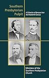 Southern Presbyterian Pulpit: Classic Nineteenth Century Sermons