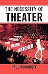 The Necessity of Theater: The Art of Watching and Being Watched