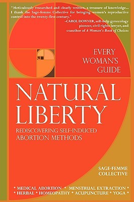 Natural Liberty: Rediscovering Self-Induced Abortion Methods (Sage-femme Collective)