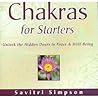 Chakras For Starters: Unlock The Hidden Doors To Peace And Well-being