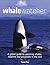 Whale Watcher: A Global Guide to Watching Whales, Dolphins, and Porpoises in the Wild