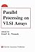 Parallel Processing on VLSI Arrays