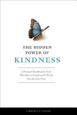 The Hidden Power of Kindness: A Practical Handbook for Souls Who Dare to Transform the World, One Deed at a Time (Paperback)