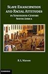 Slave Emancipation and Racial Attitudes in Nineteenth-Century South Africa