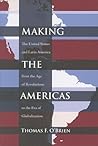 Making the Americas: The United States and Latin America from the Age of Revolutions to the Era of Globalization (Diálogos Series)