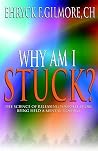 Why Am I Stuck? (The Science of Releasing Yourself From Being Held a Mental Hostage) Why Am I Stuck? (The Science of Releasing Yourself From Being Held a Mental Hostage)