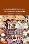 Early Medieval Bible Illumination and the Ashburnham Pentateuch by Dorothy Verkerk