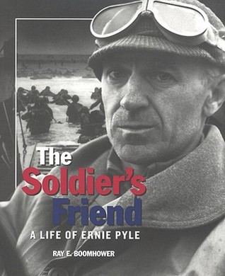 The Soldier's Friend: A Life of Ernie Pyle (Hardcover)