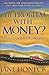 The Problem With Money? It's Not About the Money!: Mastering the Unexamined Beliefs that Drive Our Financial Lives