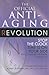 The Official Anti-Aging Revolution: Stop the Clock: Time Is on Your Side for a Younger, Stronger, Happier You
