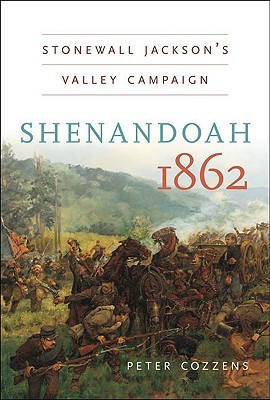 Shenandoah 1862: Stonewall Jackson's Valley Campaign (Civil War America)