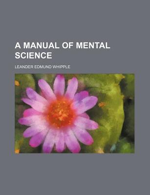 A Manual of Mental Science (Paperback)