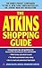 The Atkins Shopping Guide: ...