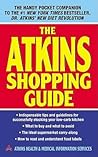 The Atkins Shopping Guide: Indispensable Tips and Guidelines for Successfully Stocking Your Low-carb Kitchen