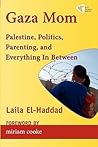 Gaza Mom: Palestine, Politics, Parenting, and Everything In Between