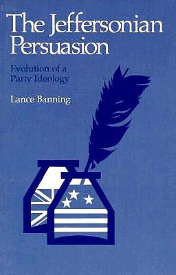The Jeffersonian Persuasion: Evolution of a Party Ideology (Paperback)