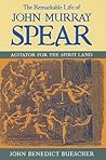 The Remarkable Life of John Murray Spear: Agitator for the Spirit Land