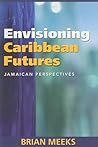 Envisioning Caribbean Futures: Jamaican Perspectives
