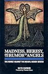 Madness, Heresy, and the Rumor of Angels: The Revolt Against the Mental Health System Madness, Heresy, and the Rumor of Angels: The Revolt Against the Mental Health System