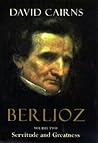 Berlioz, Volume 2 by David Cairns
