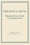 CREATIVE CAPITAL: MANAGING PRIVATE WEALTH IN A COMPLEX WORLD