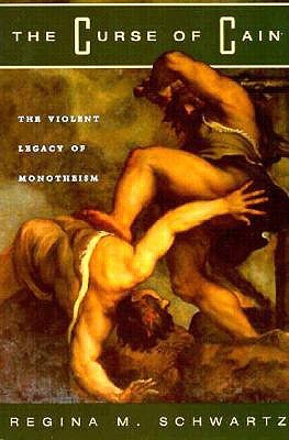 The Curse of Cain: The Violent Legacy of Monotheism (Paperback)