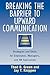 Breaking the Barrier to Upward Communication: Strategies and Skills for Employees, Managers, and HR Specialists