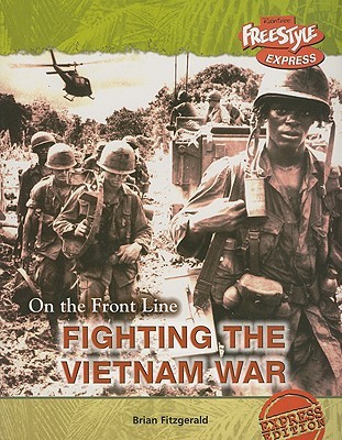 Fighting the Vietnam War (On the Front Line)