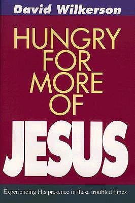 Hungry for More of Jesus: Experiencing His Presence in These Troubled Times (Paperback)