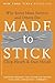 Made to Stick by Dan Heath Chip Heath