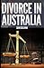 Divorce in Australia: A gui...