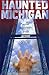 Haunted Michigan by Gerald S. Hunter