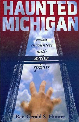 Haunted Michigan: Recent Encounters with Active Spirits (Paperback)