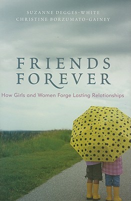 Friends Forever: How Girls and Women Forge Lasting Relationships (Hardcover)