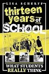 Thirteen Years of School: What Students Really Think Thirteen Years of School: What Students Really Think