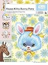 Happy Kitty Bunny Pony: A Saccharine Mouthful of Super Cute
