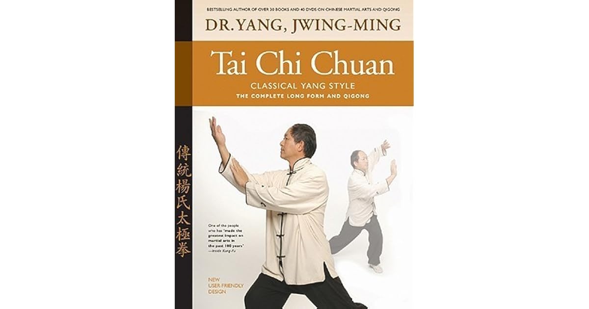 Tai Chi Chuan Classical Yang Style The Complete Form Qigong By Yang Jwing Ming