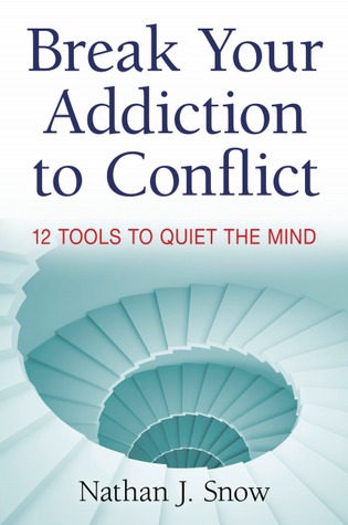Break Your Addiction To Conflict: 12 Tools To Quiet The Mind (Paperback)