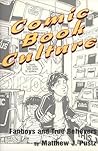 Comic Book Culture by Matthew J. Pustz