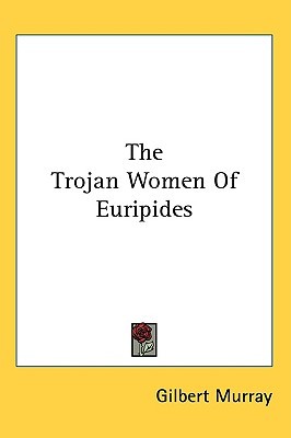 The Trojan Women Of Euripides