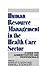 Human Resource Management in the Health Care Sector by Randall S. Schuler