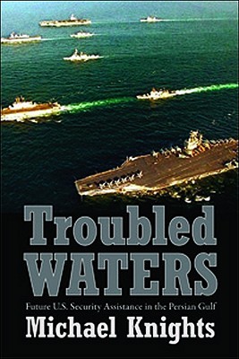 Troubled Waters: Future U.S. Security Assistance in the Persian Gulf (Paperback)