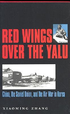Red Wings over the Yalu: China, the Soviet Union, and the Air War in Korea (Hardcover)