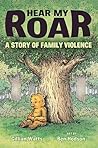 Hear My Roar: A Story of Family Violence