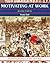 Motivating at Work, Revised Edition: Empowering Employees to Give Their Best (A Fifty Minute Series Book)