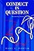 Conduct in Question: The First in a Trilogy