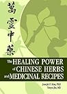 The Healing Power of Chinese Herbs and Medicinal Recipes
