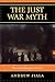 The Just War Myth: The Moral Illusions of War