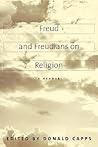 Freud and Freudians on Religion: A Reader Freud and Freudians on Religion: A Reader