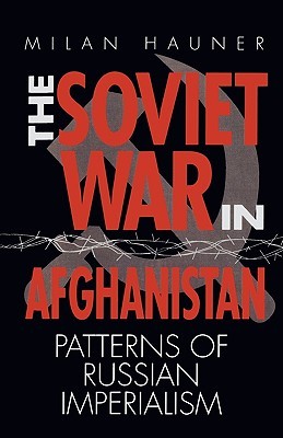 The Soviet War in Afghanistan: Patterns of Russian Imperialism (Paperback)